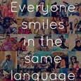 Everyone smiles in the same language